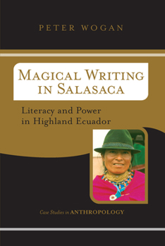Paperback Magical Writing In Salasaca: Literacy And Power In Highland Ecuador Book