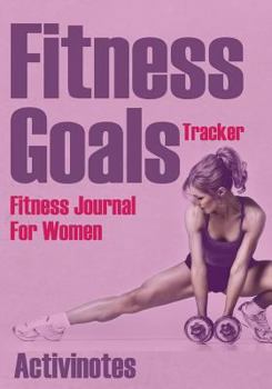Paperback Fitness Goals Tracker - Fitness Journal For Women Book