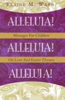 Paperback Alleluia!: Messages for Children on Lent and Easter Themes Book