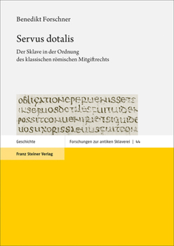 Servus Dotalis: Der Sklave in Der Ordnung Des Klassischen Romischen Mitgiftrechts