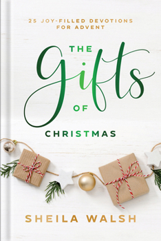 Hardcover The Gifts of Christmas: 25 Joy-Filled Devotions for Advent Book