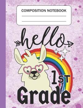 Paperback Hello 1st grade - Composition Notebook: Wide Ruled Lined Journal for Llama Lovers First grade Students Kids and Llama teachers Appreciation Gift Book