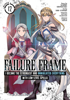 Paperback Failure Frame: I Became the Strongest and Annihilated Everything with Low-Level Spells (Manga) Vol. 12 Book