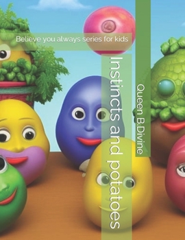 Paperback Instincts and potatoes: Believe you always series for kids Book