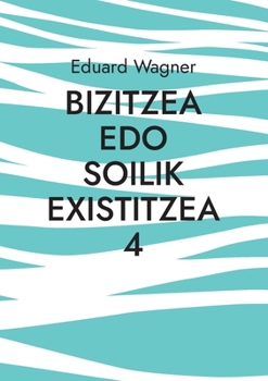 Bizitzea edo soilik existitzea 4: Pozik nago? (Leben Book 105)