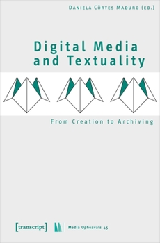 Paperback Digital Media and Textuality: From Creation to Archiving Book
