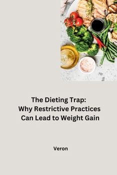 Paperback The Dieting Trap: Why Restrictive Practices Can Lead to Weight Gain Book