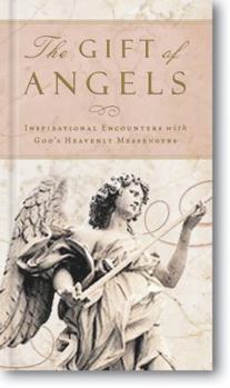 Gift of Angels Deluxe: Inspirational Encounters with God's Heavenly Messengers
