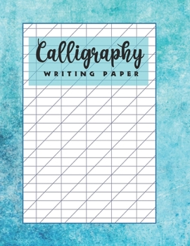 Calligraphy Writing Paper: Blank Lined Calligraphy Workbook to Improve Handwriting