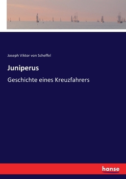 Juniperus: Geschichte Eines Kreuzfahrers
