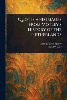 Paperback Quotes and Images From Motley's History of the Netherlands Book