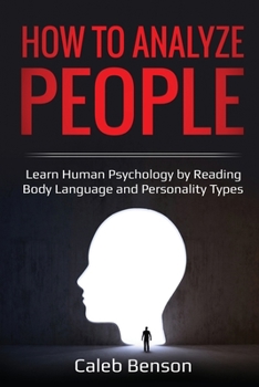 Paperback How to Analyze People: Learn Human Psychology by Reading Body Language and Personality Types Book
