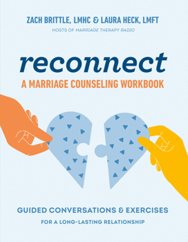 Reconnect: Revitalizing Conversations & Exercises for a Long-Lasting Relationship: A Marriage Counseling Workbook