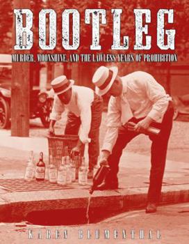 Hardcover Bootleg: Murder, Moonshine, and the Lawless Years of Prohibition Book