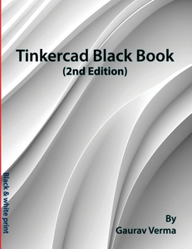 Tinkercad Black Book: (2nd Edition)