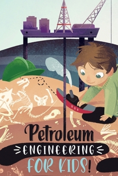 Paperback Petroleum Engineering For Kids Book