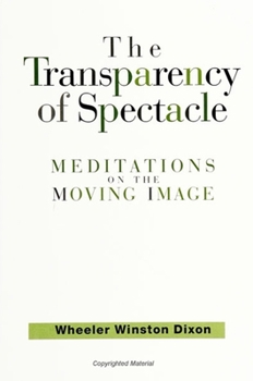 Paperback The Transparency of Spectacle: Meditations on the Moving Image Book