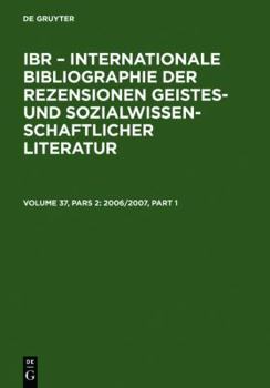 Hardcover 2006/2007: A: Autoren-Index. B: Rezensenten-Index. C: Titel-Index. D: Sachgebiets-Index. E: Zeitschriften-Index (Internationale Bibliographie Der Rezensionen Geistes- Und So) (German Edition) [German] Book
