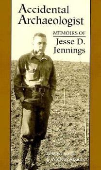 Hardcover Accidental Archaeologist: Memoirs of Jesse D. Jennings Book