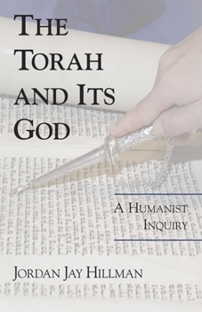 Hardcover The Torah and Its God: A Humanist Inquiry Book