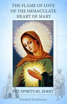 Paperback The Flame of Love of the Immaculate Heart of Mary: The Spiritual Diary Book