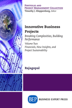 Paperback Innovative Business Projects: Breaking Complexities, Building Performance, Volume Two: Financials, New Insights, and Project Sustainability Book