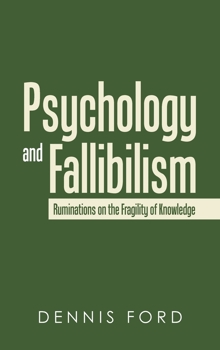 Hardcover Psychology and Fallibilism: Ruminations on the Fragility of Knowledge Book