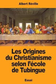 Paperback Les Origines du Christianisme selon l'école de Tubingue [French] Book