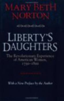 Paperback Liberty's Daughters: The Revolutionary Experience of American Women, 1750-1800 Book