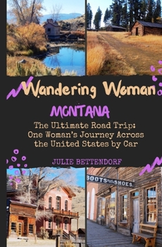 Paperback Wandering Woman: Montana: The Ultimate Road Trip: One Woman's Journey Across the United States by Car Book