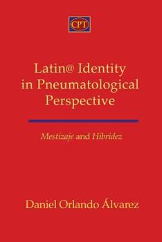 Paperback Mestizaje and Hibridez: Latin@ Identity in Pneumatological Perspective Book
