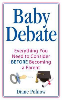 Paperback Baby Debate: Everything You Need to Consider BEFORE Becoming a Parent Book