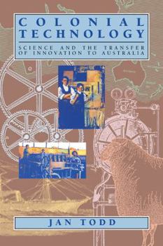 Paperback Colonial Technology: Science and the Transfer of Innovation to Australia Book