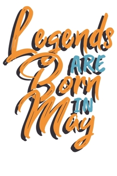 Legends are born in May: Notizbuch DIN A5 Blanko 120 Seiten Legenden sind im Mai geboren Geburtsmonat B-Day Geburtstagsspruch Geburt Geschenk-Idee ... Planer Tagebuch Notizheft Notizblock