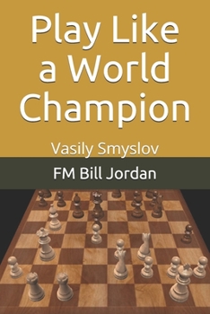 Paperback Play Like a World Champion: Vasily Smyslov Book