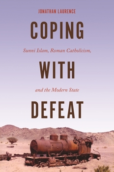 Paperback Coping with Defeat: Sunni Islam, Roman Catholicism, and the Modern State Book