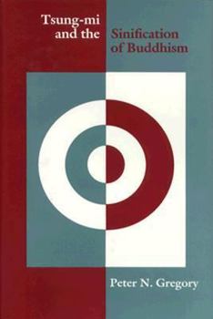 Tsung-Mi and the Sinification of Buddhism - Book  of the Kuroda Studies in East Asian Buddhism