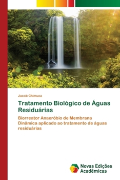 Tratamento Biológico de Águas Residuárias: Biorreator Anaeróbio de Membrana Dinâmica aplicado ao tratamento de águas residuárias (Portuguese Edition)