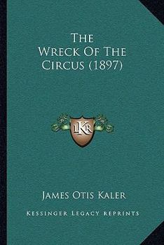 Paperback The Wreck Of The Circus (1897) Book