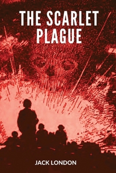 Paperback The Scarlet Plague: (With Classics and Illustrated) Book