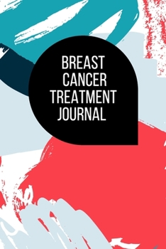 Paperback Breast Cancer Treatment Journal: Planner and Journal with 63 questions you need to ask your doctor about cancer therapy Book