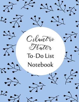 Cilantro Hater To Do List Notebook: Checklist and Planning Notepad For Cilantro Haters