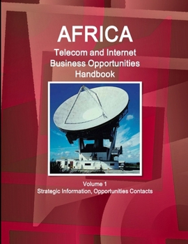 Paperback Africa Telecom and Internet Business Opportunities Handbook Volume 1 Strategic Information, Opportunities Contacts Book