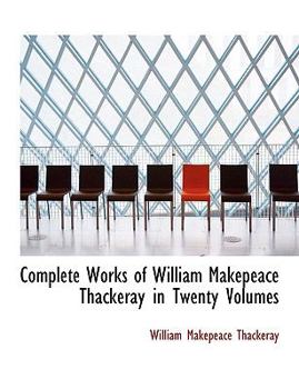 Complete Works of William Makepeace Thackeray In