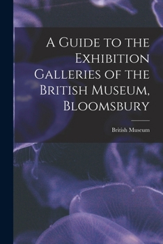 Paperback A Guide to the Exhibition Galleries of the British Museum, Bloomsbury Book