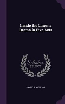 Hardcover Inside the Lines; a Drama in Five Acts Book