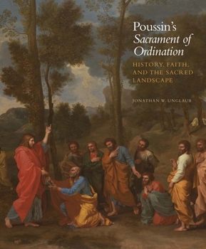 Paperback Poussin's Sacrament of Ordination: History, Faith, and the Sacred Landscape Book