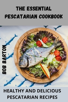 Paperback The Essential Pescatarian Cookbook Book