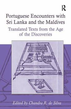 Hardcover Portuguese Encounters with Sri Lanka and the Maldives: Translated Texts from the Age of the Discoveries Book