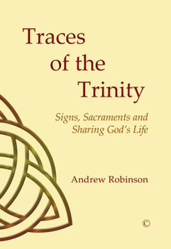 Paperback Traces of the Trinity: Signs, Sacraments and Sharing God's Life Book